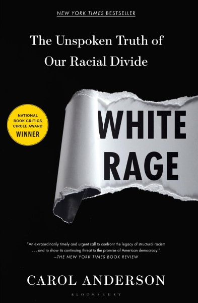 White rage : the unspoken truth of our racial divide / Carol Anderson.