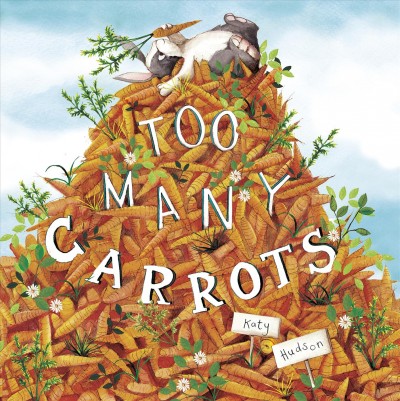 Too many carrots / Katy Hudson.