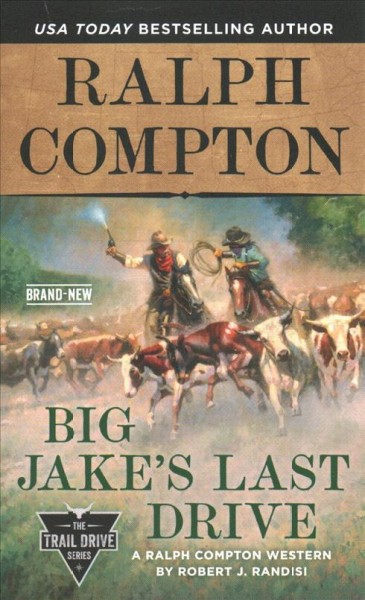 Big Jake's last drive : a Ralph Compton western / Robert J. Randisi.