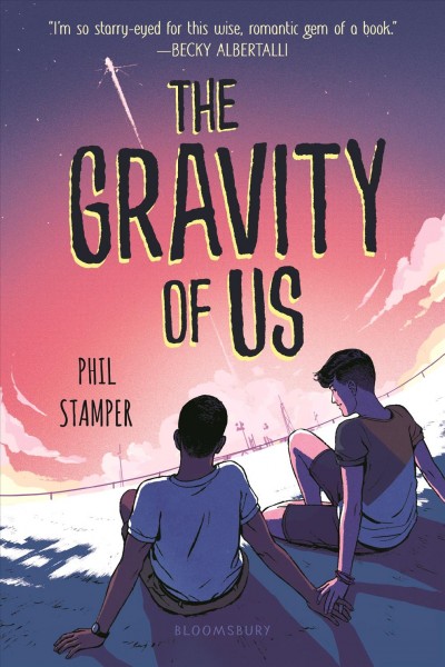 The gravity of us / by Phil Stamper.
