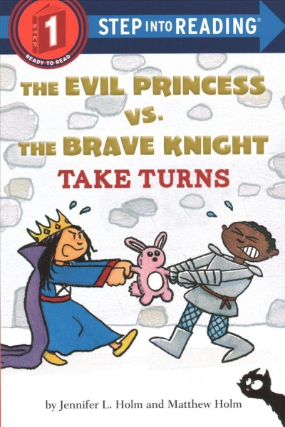 The Evil Princess vs. the Brave Knight take turns / by Jennifer L. Holm and Matthew Holm.