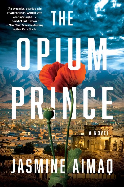 The opium prince : a novel / Jasmine Aimaq.