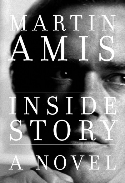 Inside story : a novel / by Martin Amis.