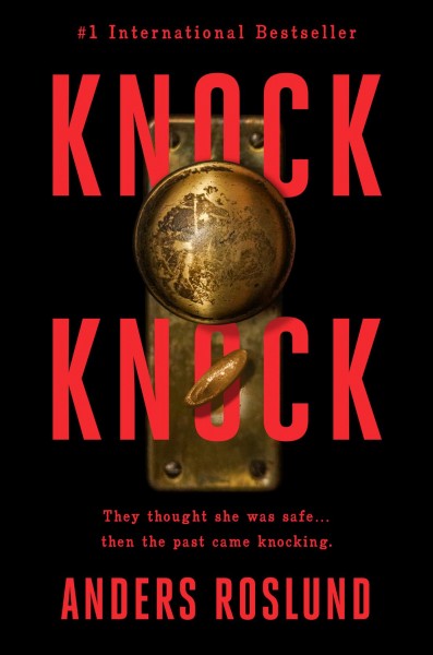 Knock knock / Anders Roslund ; translated from the Swedish by Elizabeth Clark Wessel.