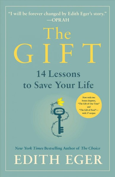 The gift : 12 lessons to save your life / Edith Eger with Esmé Schwall Weigand.