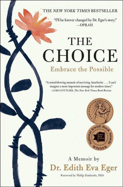 The choice : embrace the possible / Dr. Edith Eva Eger with Esmé Schwall Weigand.