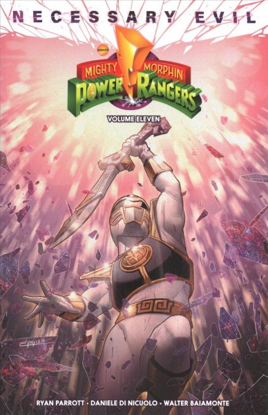 Mighty Morphin Power Rangers. Volume eleven, Necessary evil / written by Ryan Parrott ; illustrated by Daniele Di Nicuolo ; colors by Walter Baiamonte, with assistance by Daniele Ienuso & Katia Ranalli ; letters by Ed Dukeshire.