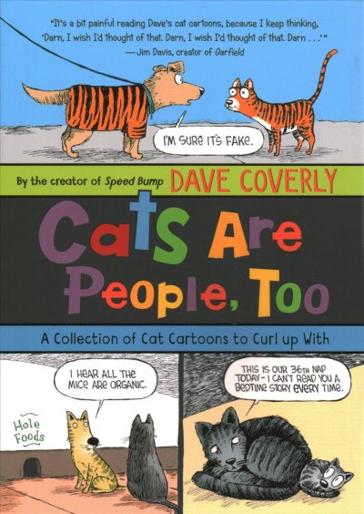 Cats are people, too : a collection of cat cartoons to curl up with / Dave Coverly.