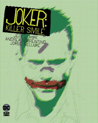 Joker : killer smile / Jeff Lemie, writer ; Andrea Sorrentino, artist ; Jordie Bellaire, colorist ; Steve Wands, letterer.