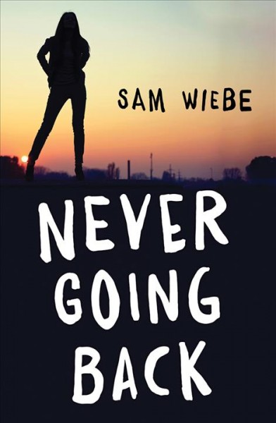 Never going back / Sam Wiebe.