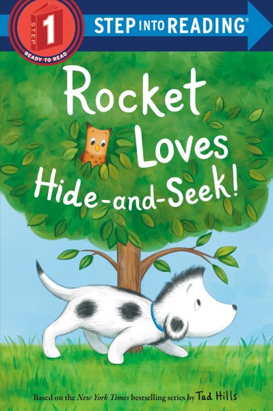 Rocket loves hide-and-seek! / pictures based on the art by Tad Hills ; text by Elle Stephens ; art by Grace Mills.