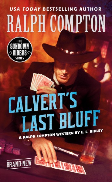 Calvert's last bluff : a Ralph Compton western / by E. L. Ripley.