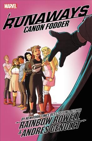 Runaways. 5, Canon fodder / writer, Rainbow Rowell ; artists, Andr©♭s Genolet & Kris Anka with Walden Wong ; color artists, Federico Blee [and thre others] ; letterer, VC's Joe Caramagna.