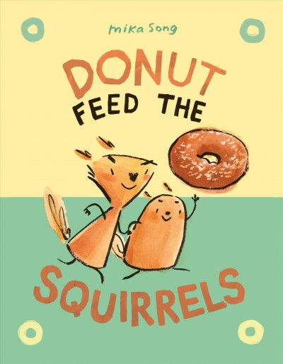 Donut feed the squirrels / Mika Song.