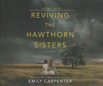 Reviving the Hawthorn sisters : a novel / Emily Carpenter.