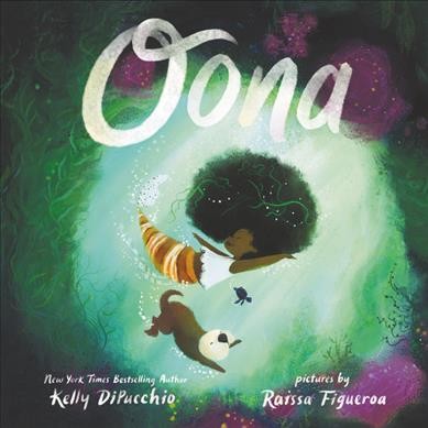 Oona / words by Kelly DiPucchio ; pictures by Raissa Figueroa.