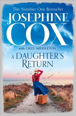 A daughter's return / Josephine Cox with Gilly Middleton.