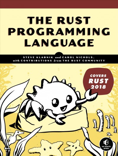 The Rust programming language / by Steve Klabnik and Carol Nichols ; with contributions from the Rust Community.