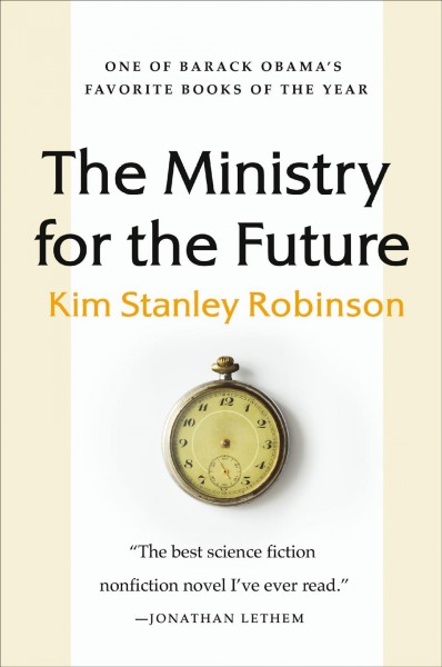 The ministry for the future / Kim Stanley Robinson.