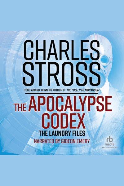 The apocalypse codex [electronic resource] : Laundry files series, book 4. Charles Stross.