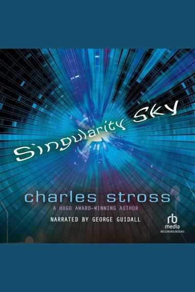 Singularity sky [electronic resource] : Singularity sky series, book 1. Charles Stross.