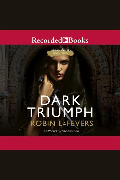 Dark triumph [electronic resource] : His fair assassin trilogy, book 2. LaFevers Robin.
