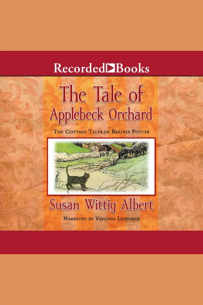 The tale of applebeck orchard [electronic resource] : Cottage tales of beatrix potter, book 6. Susan Wittig Albert.