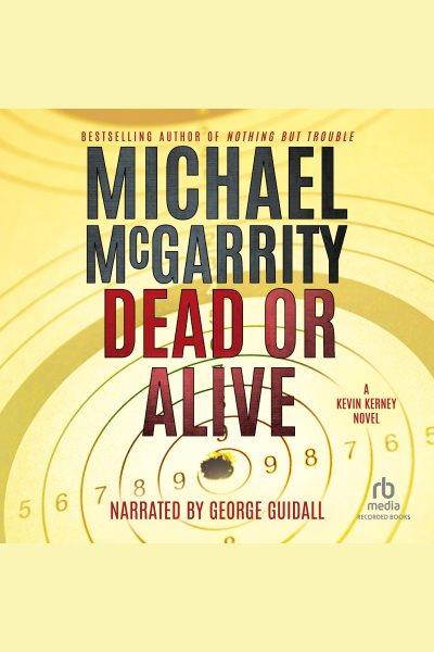 Dead or alive [electronic resource] : Kevin kerney series, book 12. McGarrity Michael.
