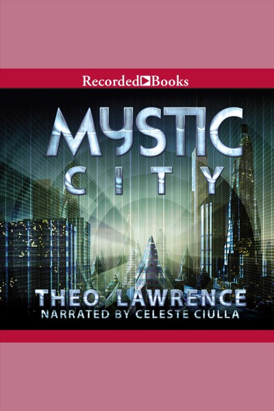 Mystic city [electronic resource] : Mystic city trilogy, book 1. Lawrence Theo.