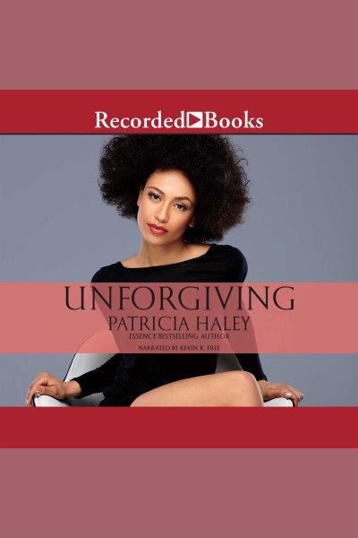 Unforgiving [electronic resource]. Haley Patricia.