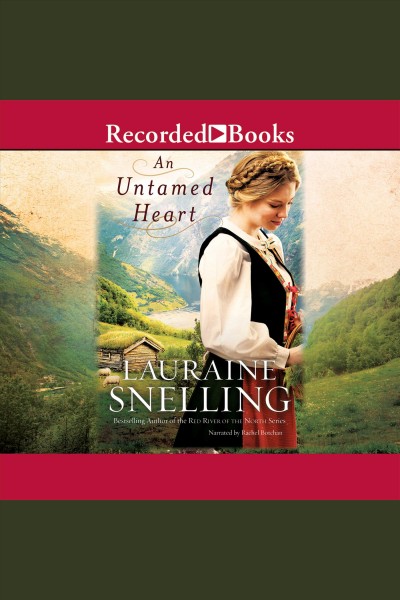 An untamed heart [electronic resource] : Red river of the north series, book .5. Lauraine Snelling.