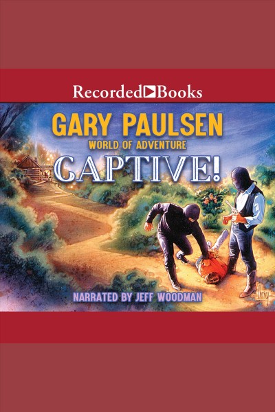 Captive! [electronic resource] : World of adventure series, book 8. Gary Paulsen.
