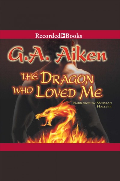 The dragon who loved me [electronic resource] : Dragon kin series, book 5. Aiken G.A.