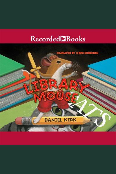 Library mouse series, book 1 [electronic resource]. Daniel Kirk.