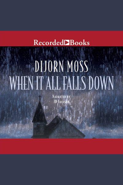 When it all falls down [electronic resource]. Moss Dijorn.