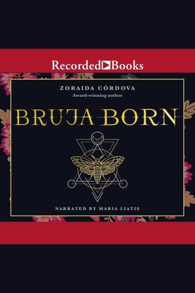 Bruja born [electronic resource] : Brooklyn brujas series, book 2. Zoraida Cordova.