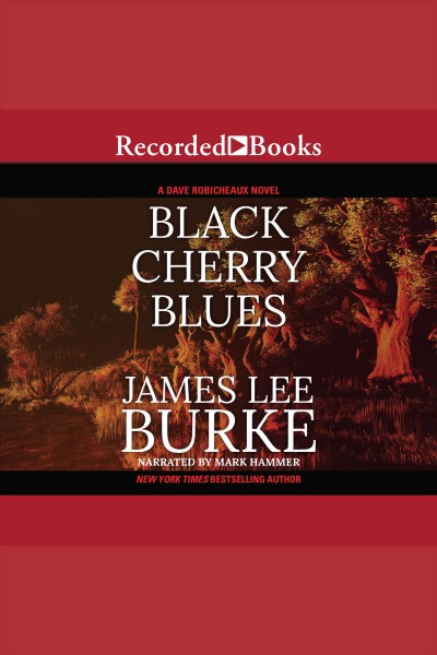 Black cherry blues [electronic resource] : Dave robicheaux series, book 3. James Lee Burke.