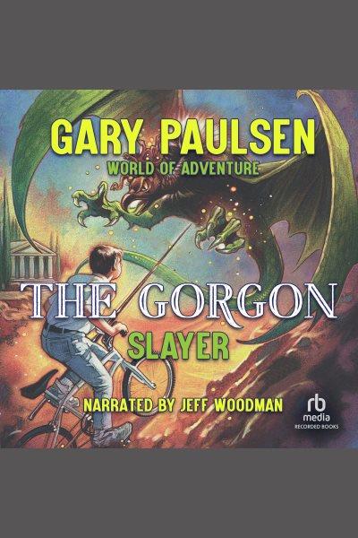 The gorgon slayer [electronic resource] : World of adventure series, book 5. Gary Paulsen.