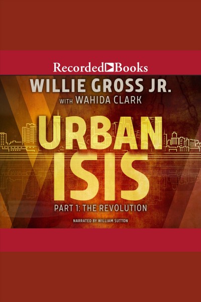 The revolution [electronic resource] : Urban isis, part 1. Wahida Clark.