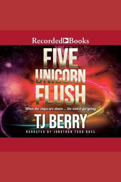 Five unicorn flush [electronic resource] : Space unicorn series, book 2. Berry T.J.