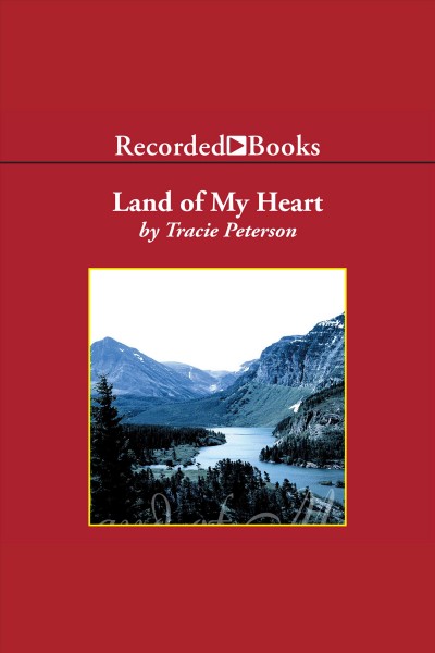 Land of my heart [electronic resource] : Heirs of montana series, book 1. Tracie Peterson.