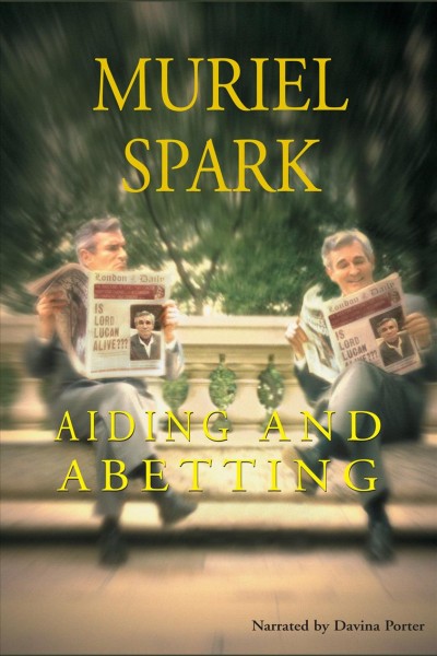 Aiding and abetting [electronic resource]. Muriel Spark.