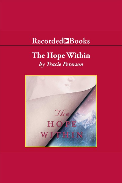 The hope within [electronic resource] : Heirs of montana series, book 4. Tracie Peterson.