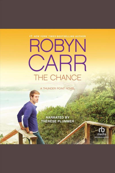 The chance [electronic resource] : Thunder point series, book 4. Robyn Carr.
