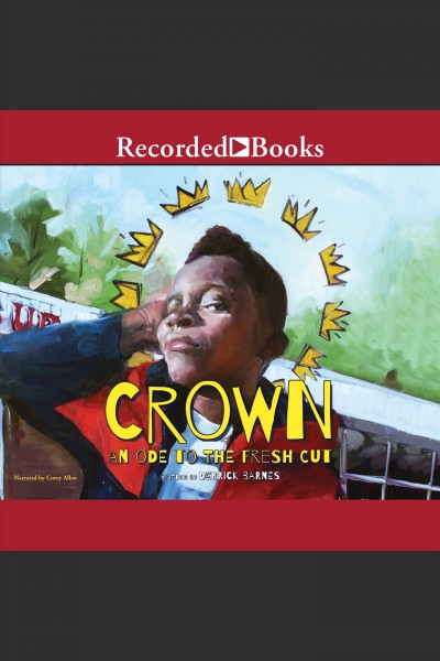 Crown [electronic resource] : An ode to the fresh cut. Derrick Barnes.