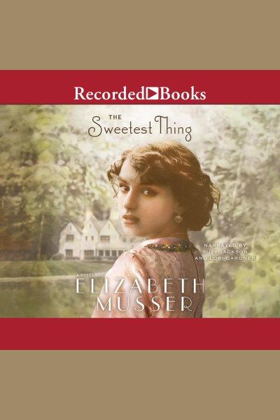 The sweetest thing [electronic resource]. Musser Elizabeth.