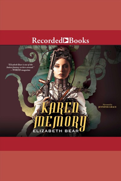 Karen memory [electronic resource] : Karen memory series, book 1. Elizabeth Bear.