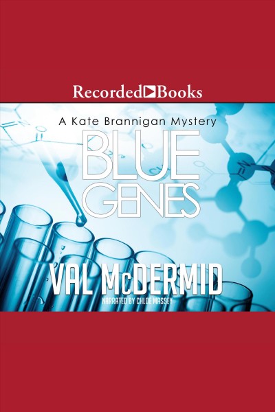 Blue genes [electronic resource] : Kate brannigan series, book 5. Val McDermid.
