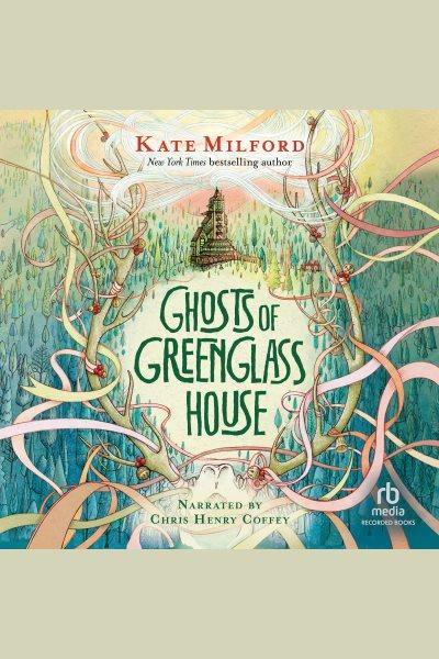 Ghosts of greenglass house [electronic resource] : Greenglass house series, book 2. Milford Kate.