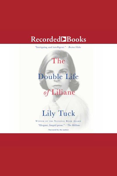 The double life of liliane [electronic resource]. Tuck Lily.